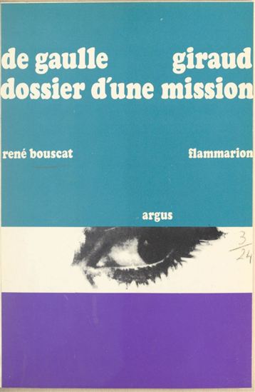 De Gaulle - Giraud, dossier d'une mission - RENÉ BOUSCAT