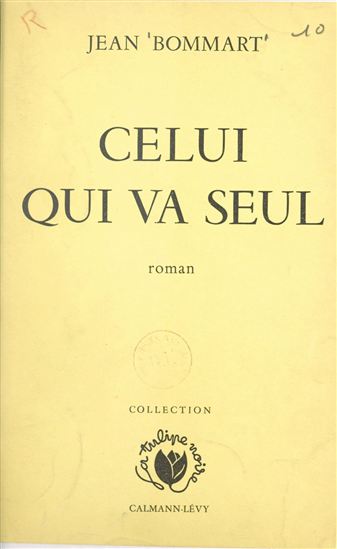 Celui qui va seul - JEAN BOMMART