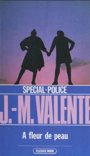 Spécial-police : À fleur de peau - JEAN-MARIE VALENTE
