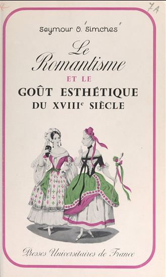 Le romantisme et le goût esthétique du XVIIIe siècle - SEYMOUR OLIVER SIMCHES