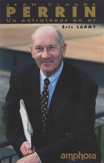 Jean-Claude Perrin, un entraîneur en or - ÉRIC LAHMY
