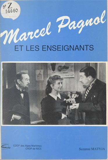 Marcel Pagnol et les enseignants - SUZANNE MATYJA