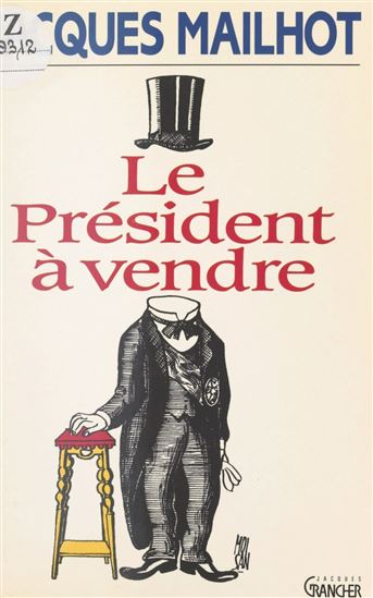 Le Président à vendre - JACQUES MAILHOT