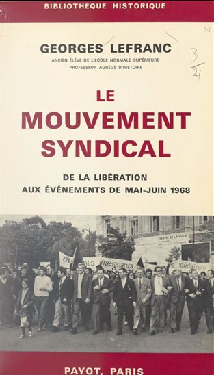 Le mouvement syndical, de la Libération aux événements de mai-juin 1968 - GEORGES LEFRANC
