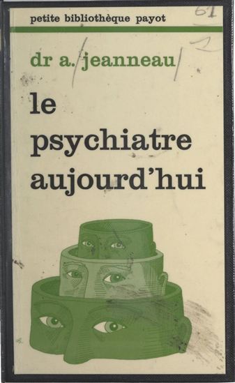 Le psychiatre aujourd'hui - AUGUSTIN JEANNEAU