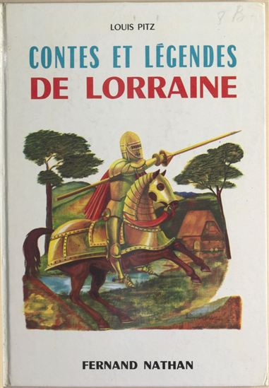 Contes et légendes de Lorraine - PHILIPPE DEGRAVE - LOUIS PITZ