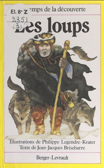 Les loups - JEAN-JACQUES BRISEBARRE - PHILIPPE LEGENDRE-KVATER