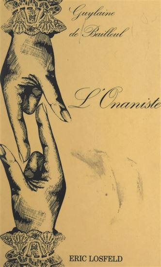 L'Onaniste - GUYLAINE DE BAILLEUL