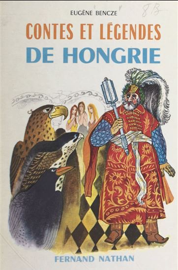 Contes et légendes de Hongrie - EUGÈNE BENCZE - JEAN GIANNINI