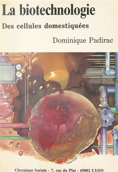 La biotechnologie des cellules domestiquées - DOMINIQUE PADIRAC