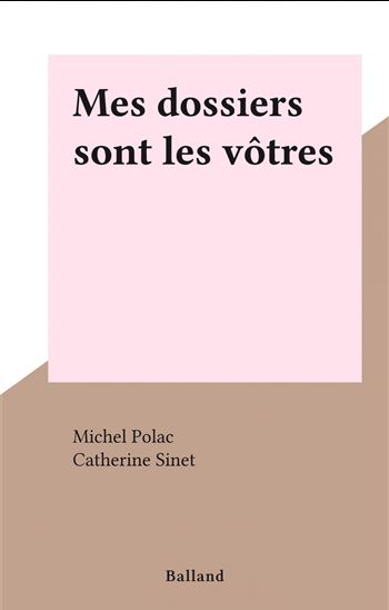 Mes dossiers sont les vôtres - MICHEL POLAC