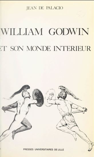 William Godwin et son monde intérieur - JEAN DE PALACIO