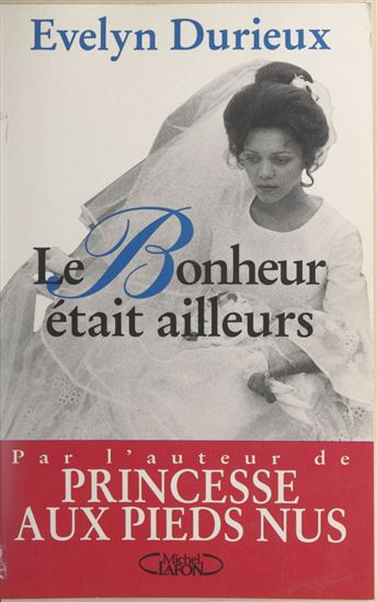 Le bonheur était ailleurs - EVELYN DURIEUX