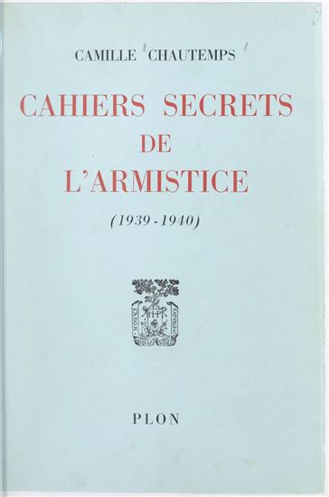 Cahiers secrets de l'Armistice - CAMILLE CHAUTEMPS