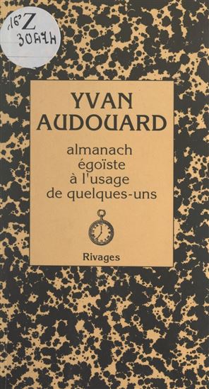 Almanach égoïste à l'usage de quelques-uns - YVAN AUDOUARD