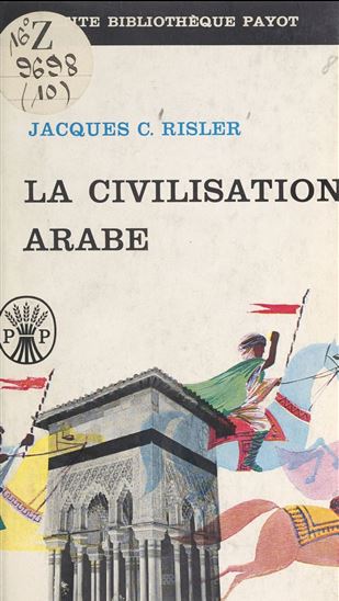 La civilisation arabe - JACQUES C. RISLER