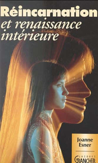 Réincarnation et renaissance intérieure - JOANNE ESNER