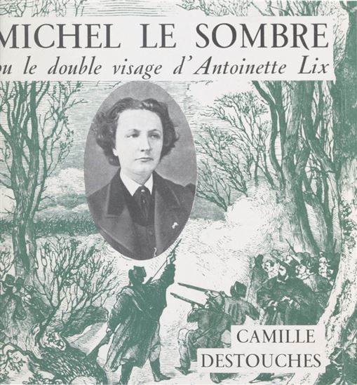 Michel Le Sombre ou Le double visage d'Antoinette Lix - CAMILLE DESTOUCHES