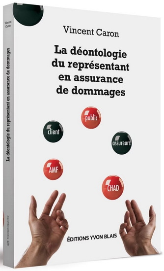 La Déontologie du représentant en assurance de dommages - VINCENT CARON