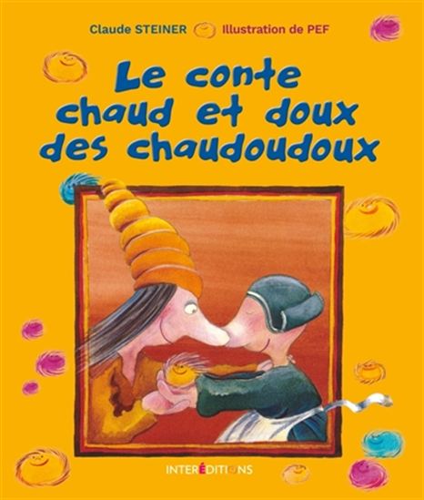 Le Conte chaud et doux des chaudoudoux N. éd. - CLAUDE M STEINER - PEF