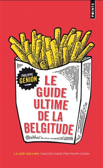 Le Guide ultime de la belgitude Éd. collector - PHILIPPE GENION