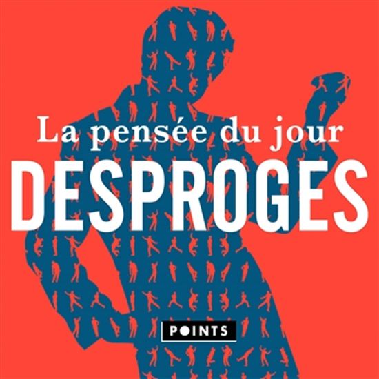 La Pensée du jour - PIERRE DESPROGES