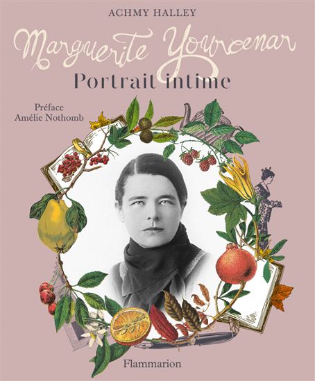 Marguerite Yourcenar : portrait intime - ACHMY HALLEY