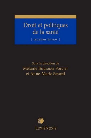 Droit et politiques de la santé 2e éd. - MÉLANIE BOURASSA FORCIER - ANNE-M SAVARD