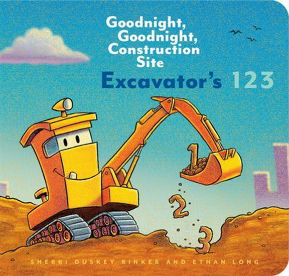 Excavator's 123 - SHERRI DUSKEY RINKER - ETHAN LONG