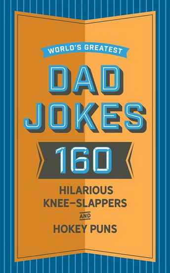 WORLD'S GREATEST DAD JOKES: 200 HILARIOUSLY HOKEY KNEE-SLAPPERS AND PUNS - JOHN BRUECKNER