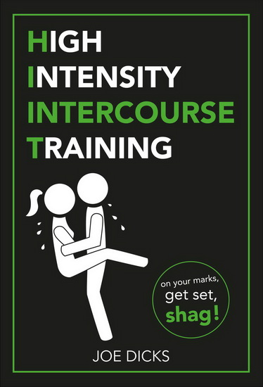 HIIT: High Intensity Intercourse Training - JOE DICKS