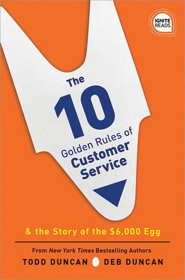 The 10 Golden Rules of Customer Service, 2E - TODD DUNCAN - DEB