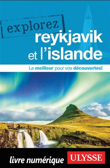 Explorez Reykjavik et l&#39;Islande N. éd. - JENNIFER DORÉ-DALLAS