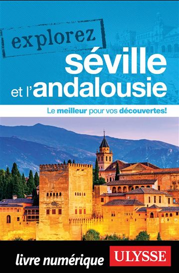Explorez Séville et l&#39;Andalousie - MARIE-ÈVE BLANCHARD