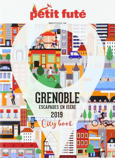 Grenoble : escapade en Isère : 2019 - DOMINIQUE AUZIAS - JEAN-PAUL LABOURDETTE