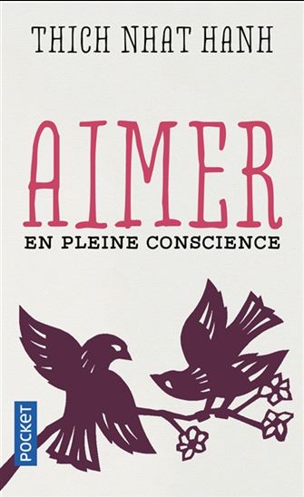 Aimer en pleine conscience - THICH NHÂT HANH