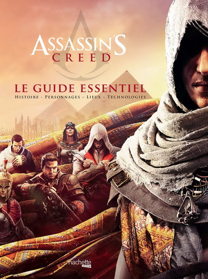 Assassin&#39;s creed : le guide essentiel : histoire, personnages, lieux, technologies - ARIN MURPHY-HISCOCK