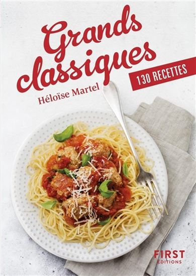 Grands classiques : 130 recettes - HÉLOÏSE MARTEL