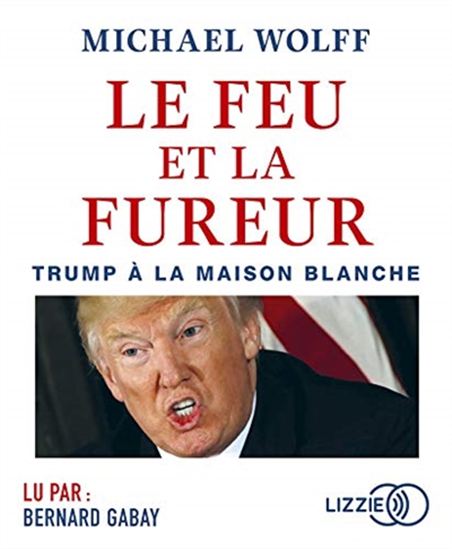 Le Feu et la fureur : Trump à la Maison Blanche (CD MP3) - MICHAEL WOLFF