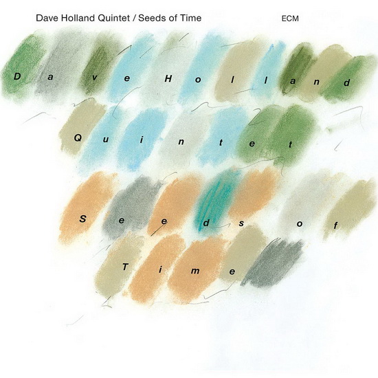 Seeds Of Time - DAVE HOLLAND QUINTET
