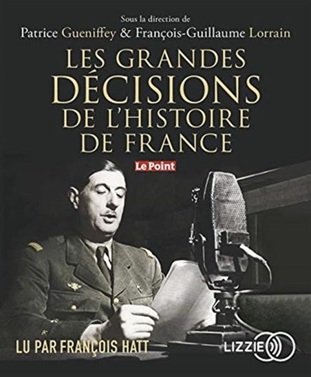 Les Grandes décisions de l&#39;histoire de France (CD) - P GUENIFFEY - F- G LORRAIN