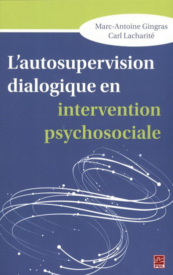 L&#39;Autosupervision dialogique en intervention psychosociale - MARC ANTOINE GINGRAS - CARL LACHARITÉ
