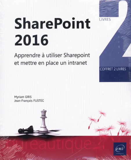 SharePoint 2016 : apprendre à utiliser SharePoint et mettre en place un intranet : coffret 2 livres - JEAN-FRANÇOIS FUSTEC - MYRIAM GRIS