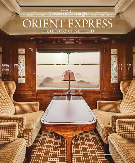 Orient Express : The History of a Legend - GUILLAUME PICON - BENJAMIN CHELLY