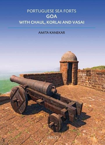 Portuguese Sea Forts Goa Chaul Korlai & Vasai - AMITA KANEKAR