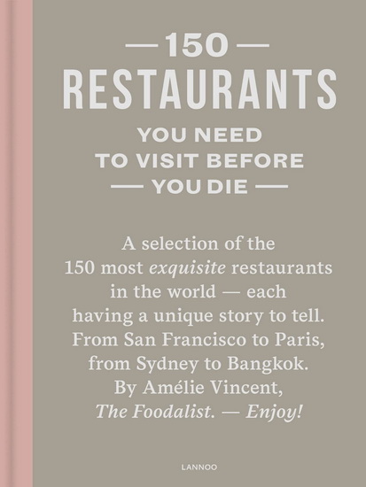 150 Restaurants You Need to Visit Before You Die - AMÉLIE VINCENT