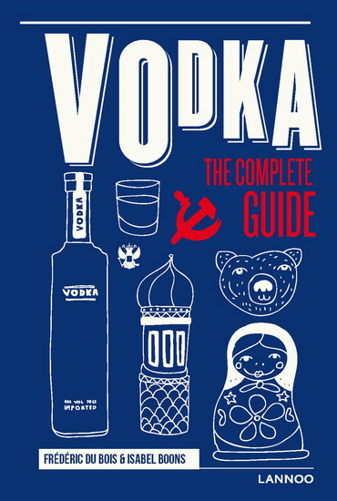 Vodka : The Complete Guide - FREDERIC DU BOIS - ISABEL BOONS