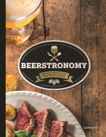 Beerstronomy : Delicious Dishes From Belgium’s Finest Brewers - ERIK VERDONCK