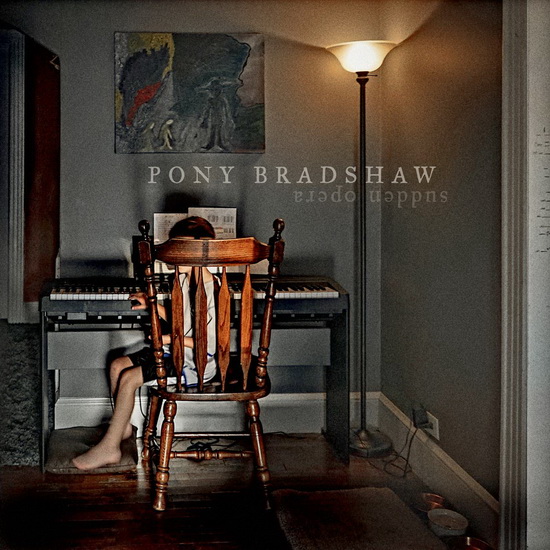 Sudden Opera - PONY BRADSHAW
