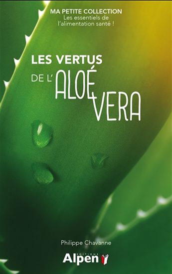 Les Vertus de l&#39;aloé vera - PHILIPPE CHAVANNE